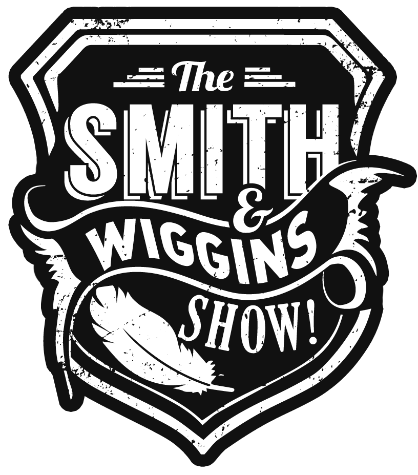 Smith and Wiggins Show